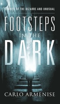 bokomslag Footsteps in the Dark: Stories of the Bizarre and Unusual