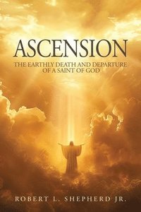 bokomslag Ascension: The Earthly Death and Departure of a Saint of God