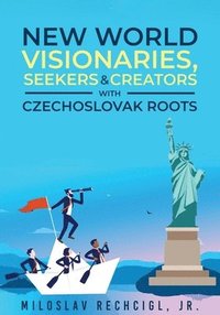 bokomslag New World Visionaries, Seekers, and Creators with Czechoslovak Roots