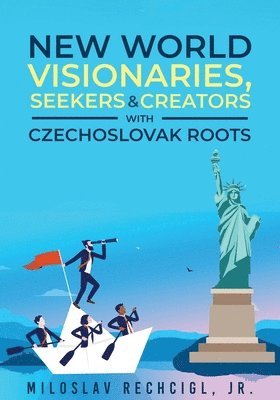 New World Visionaries, Seekers, and Creators with Czechoslovak Roots 1