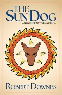 bokomslag The Sun Dog: A Novel of Native America