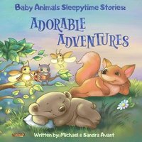 bokomslag Baby Animals Sleepytime Stories: Adorable Adventure