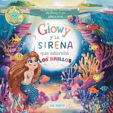 bokomslag Glowy y La Sirena que Adoraba los Brillos: Libros para niños 3-8 Años, (Spanish Edition)