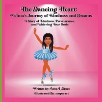 bokomslag The Dancing Heart: Na'ima's Journey of Kindness and Dreams
