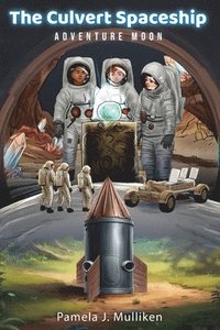 bokomslag The Culvert Spaceship: Adventure Moon (The Culvert Adventure Book 1)