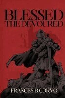 Frances B Corvo - Blessed the Devoured, Häftad