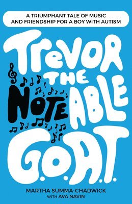 bokomslag Trevor the Notable G.O.A.T.: A Triumphant Tale of Music and Friendship for a Boy with Autism