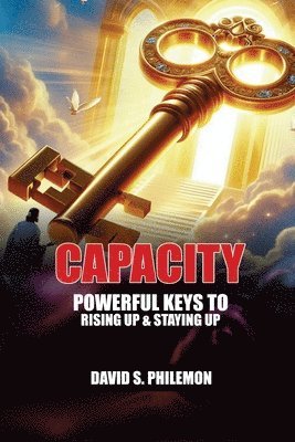 Capacity: Power Keys to Rising up and Staying Up 1