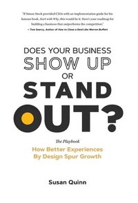 bokomslag Does Your Business Show Up Or Stand Out?: How Better Experiences By Design Spur Growth