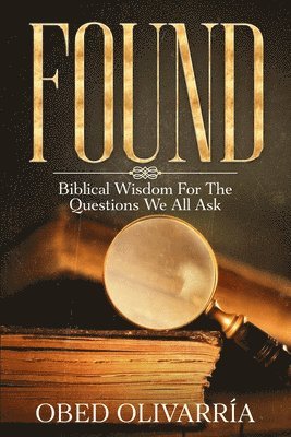 bokomslag Found: Biblical Wisdom for the Questions We All Ask