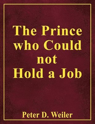 bokomslag Prince Who Could Not Hold A Job