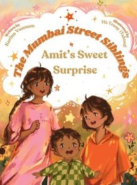 bokomslag The Mumbai Street Siblings - Amit's Sweet Surprise: A Children's Picture Book about Family, Love, and Adventure in India (Mumbai Street Siblings Serie