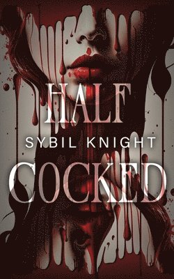 Sybil Knight - Half Cocked, Häftad