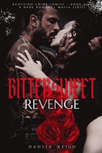 bokomslag Bittersweet Revenge: Agostino Crime Family Book Five