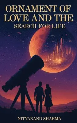Nityanand Sharma - Ornament of Love and the Search for Life, Inbunden. Tillgänglighet: Lägg i varukorg