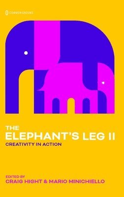 Craig Hight, Mario Minichiello - Elephant's Leg II: Creativity in Action, Inbunden