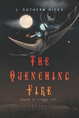 J Suthern Hicks, J. Suthern Hicks - Quenching Fire, Häftad