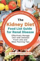 bokomslag The Kidney Diet Food List Guide for Renal Disease: Effectively Manage CKD with Detailed Food Lists and Meal Planning Tips