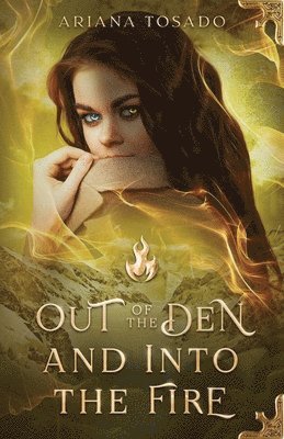 Out of the Den and Into the Fire
