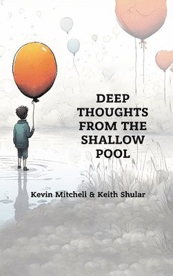 Deep Thoughts from the Shallow Pool 1