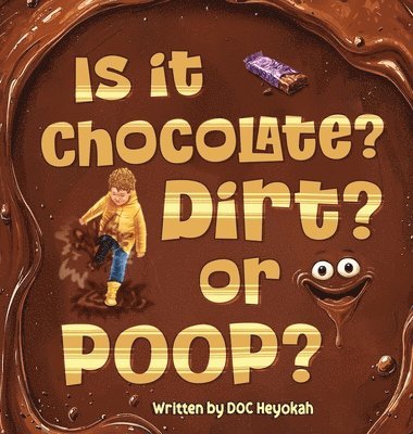 Is It Chocolate? Dirt? or Poop? 1