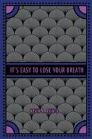Kevin A Risner - It's Easy to Lose Your Breath, Häftad