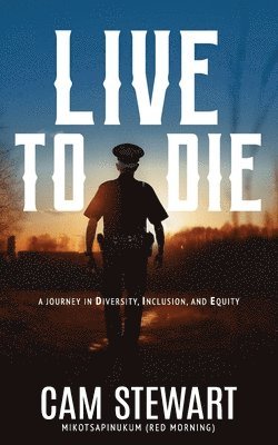 bokomslag LIVE to DIE: A Journey in Diversity, Inclusion, and Equity
