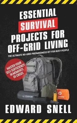 Edward Snell - Essential Survival Projects for Off-Grid Living, Häftad. Tillgänglighet: Lägg i varukorg