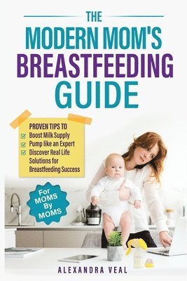 bokomslag The Modern Mom's Breastfeeding Guide