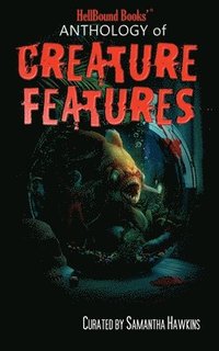 bokomslag HellBound Books Anthology of Creature Features