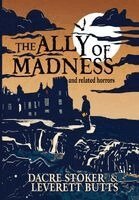 Dacre Stoker, Leverett Butts - Ally of Madness and Related Horrors, Inbunden