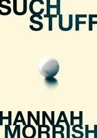 Hannah Morrish - Such Stuff, Inbunden