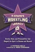 bokomslag K-State's Wrestling Legacy