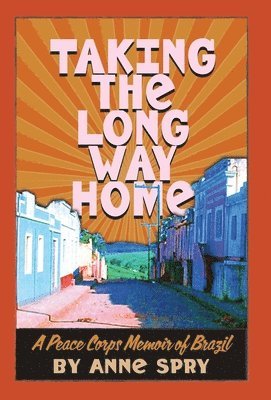 Anne Spry - Taking the Long Way Home, Inbunden