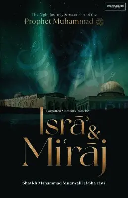 Imam Muhammad Metwalli Al-Sha'rawi - Forgotten Moments from the Isra & Miraj, Häftad. Tillgänglighet: Lägg i varukorg