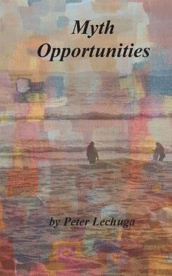 Peter Lechuga - Myth Opportunities, Häftad. Tillgänglighet: Lägg i varukorg