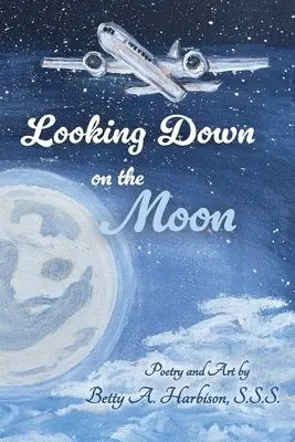Betty A Harbison - Looking down on the Moon, Häftad. Tillgänglighet: Lägg i varukorg
