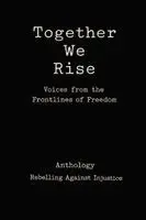 Cherice Cameron, Peter Lechuga - Together We Rise Voices from the Frontlines of Freedom Anthology Rebelling against Injustice, Häftad. Tillgänglighet: Lägg i varukorg