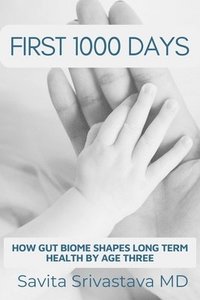 bokomslag First 1000 Days: How Gut Biome Shapes Long Term Health by Age Three