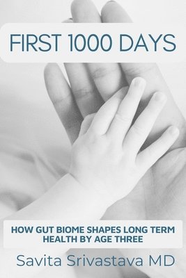 bokomslag First 1000 Days: How Gut Biome Shapes Long Term Health by Age Three
