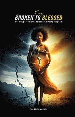 Christina Jackson - From Broken to Blessed, Häftad
