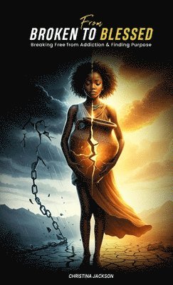 Christina Jackson - From Broken to Blessed, Inbunden