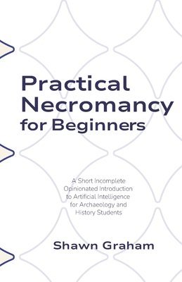 Shawn Graham - Practical Necromancy for Beginners, Häftad