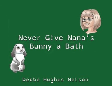 bokomslag Never Give Nana's Bunny a Bath