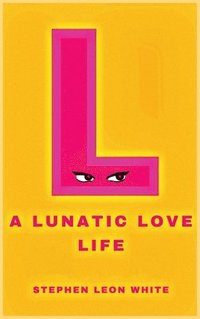 bokomslag Lunatic Love Life