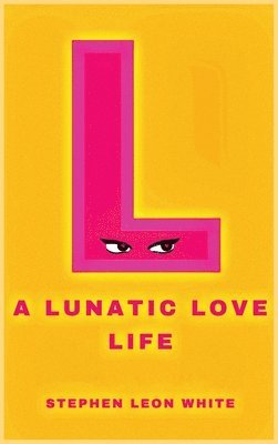 bokomslag Lunatic Love Life