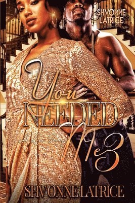 You Needed Me 3: A Love Story 1