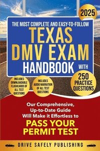 bokomslag The Most Complete and Easy-to-Follow Texas DMV Exam Handbook with 250 Practice Questions