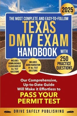 Most Complete and Easy-to-Follow Texas DMV Exam Handbook with 250 Practice Questions