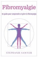 bokomslag Fibromyalgie: Un guide pour comprendre et gérer la fibromyalgie